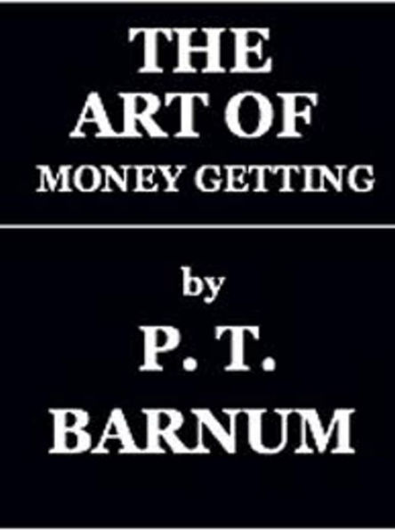 The Art of Money Getting, or Golden Rules for making Money