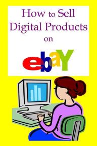 Title: How to Sell Digital Products on Ebay, Author: Marketing Media Library