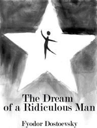 Title: The Dream of a Ridiculous Man, Author: R.E. Parrish