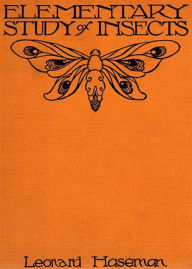 Title: An Elementary Study of Insects: A Nature, Instructional, Science Classic By Leonard Haseman! AAA+++, Author: BDP