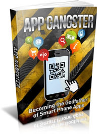 Title: App Gangster: Becoming The Godfather Of Smart Phone Apps, Author: 0penny.com