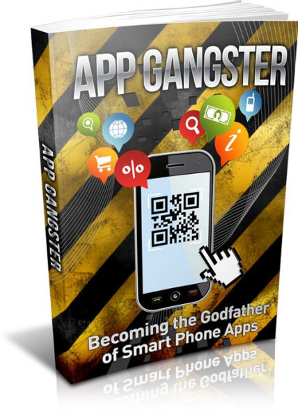 App Gangster: Becoming The Godfather Of Smart Phone Apps