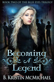 Title: Becoming a Legend, Author: B. Kristin McMichael