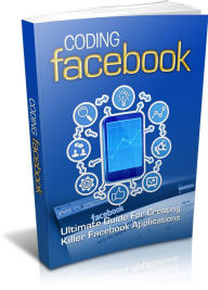 Title: Coding Facebook: Ultimate Guide Of Creating Killer Facebook Applications, Author: Laiftllc.com