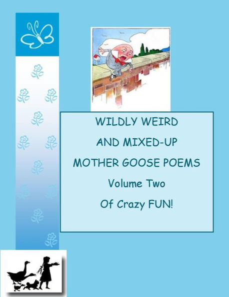 WILDLY WEIRD and TWISTED MOTHER GOOSE POEMS ~~ VOLUME TWO of CRAZY FUN