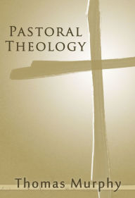 Title: Pastoral Theology, Author: Thomas Murphy