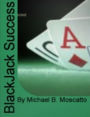 Blackjack Success: Learn The Art Of Making Sure You Win At Blackjack, The Advantages of Learning Blackjack Strategies, Secret Formulas Of Blackjack Winners, Beginning Blackjack and Blackjack's History