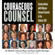 Title: Courageous Counsel: Conversations with Women General Counsel in the Fortune 500, Author: Kara Sophia Baysinger