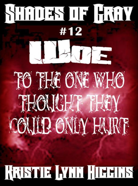 #12 Shades of Gray- Woe To The One Who Thought They Could Only Hurt (science fiction action adventure mystery series)