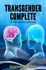 Title: Transgender Complete, A Virtual Handbook, Author: Joanne Borden