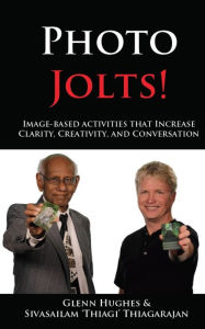 Title: Photo Jolts! Image-based Activities that Increase Clarity, Creativity, and Conversation, Author: Glenn Hughes