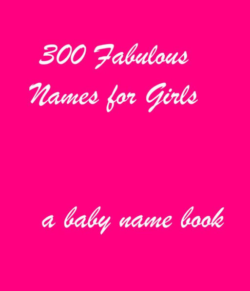 300 Fabulous Names for Girls