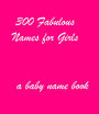 300 Fabulous Names for Girls