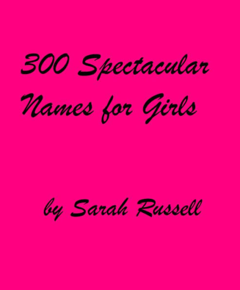300 Spectacular Names for Girls