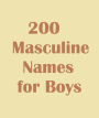 200 Masculine Names for Boys