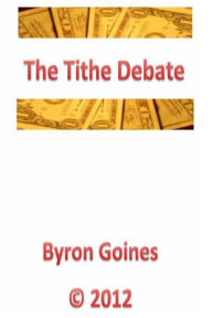 Title: The Tithe Debate, Author: Byron Goines