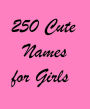 250 Cute Names for Girls