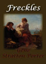 Freckles: An Adventure, Romance Classic By Gene Stratton Porter! AAA+++