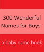 300 Wonderful Names for Boys