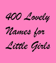 Title: 400 Lovely Names for Little Girls, Author: Sarah Russell