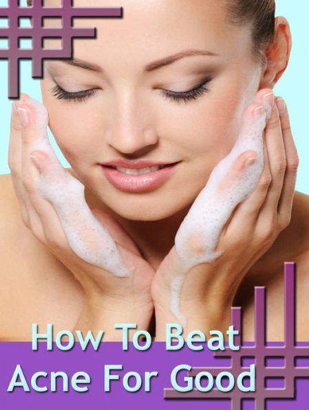 How To Beat Acne For Good