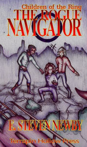 Title: Children Of The Ring The Rogue Navigator, Author: E. Steven Newby