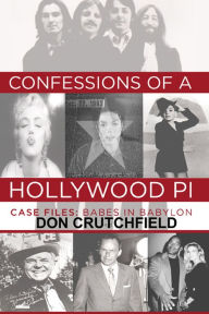 Title: Confessions of a Hollywood PI Case File: Babes In Babylon, Author: Don Crutchfield