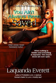 Title: You Ain't Always Been Saved, Author: Laquanda Everett