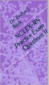 Title: NCLEX-RN Practice Exam Questions II, Author: Evelyn Biluk