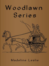 Title: Woodlawn Series, Author: Madeline Leslie