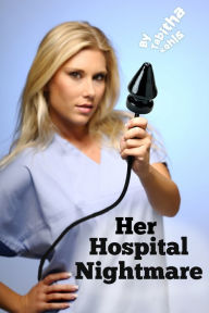 Title: Her Hospital Nightmare (OB/GYN Medical Play Erotica), Author: Tabitha Kohls