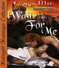 Title: Wait For Me Blakemore Volume II, Author: Cora Blu