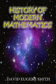 Title: History of Modern Mathematics, Author: David E Smith