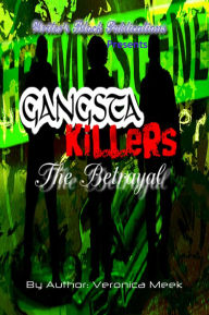 Title: Gangsta Killers (The Betrayal), Author: Veronica Meek