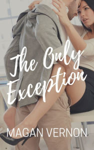 Title: The Only Exception, Author: Magan Vernon