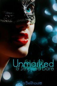 Title: Unmasked and Stripped Bare (reluctant stranger public humiliation sex), Author: Sofia Bellhouse