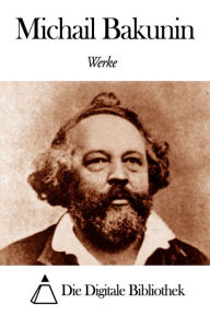 Title: Werke von Michail Bakunin, Author: Michail Bakunin