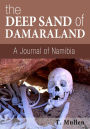 The Deep Sand of Damaraland - A Journal of Namibia