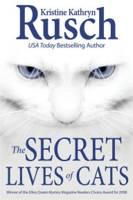 Title: The Secret Lives of Cats, Author: Kristine Kathryn Rusch