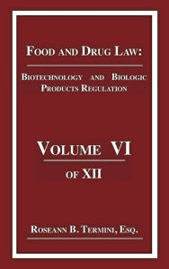 Title: Biotechnology and Biologic Products Regulation, Author: Roseann B. Termini