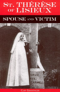 Title: St. Therese of Lisieux Spouse and Victim, Author: Cliff Ertmatinger
