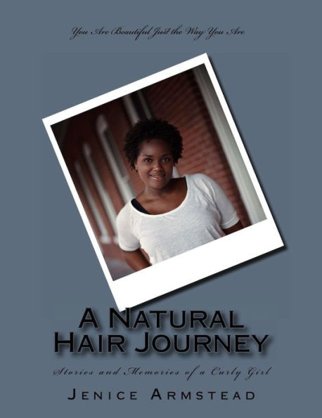 A Natural Hair Journey: Stories and Memories of a Curly Girl