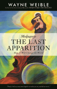 Title: Medjugorje: The Last Apparition, Author: Wayne Weible
