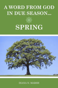 Title: A Word from God in Due Season: Spring, Author: Diana Marsh