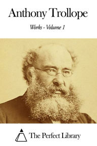 Title: Works of Anthony Trollope - Volume 1, Author: Anthony Trollope