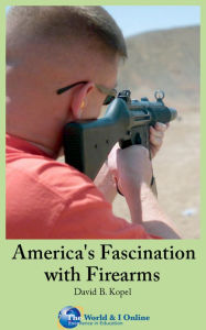 Title: America's Fascination with Firearms, Author: David Kopel