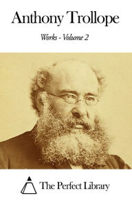 Title: Works of Anthony Trollope - Volume 2, Author: Anthony Trollope