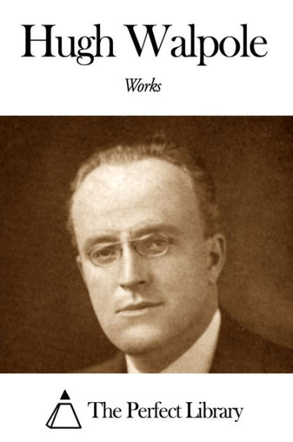 Works of Hugh Walpole by Hugh Walpole | NOOK Book (eBook) | Barnes & Noble®