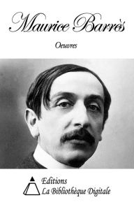 Title: Oeuvres de Maurice Barrès, Author: Maurice Barrès