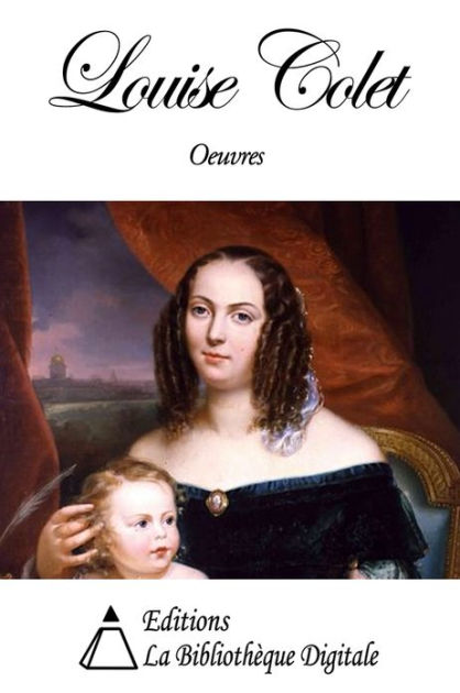 Oeuvres de Louise Colet by Louise Colet | eBook | Barnes & Noble®